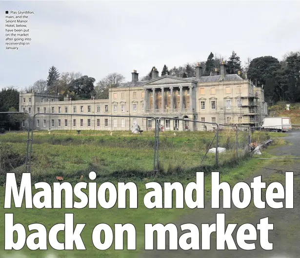  ??  ?? ■ Plas Glynllifon, main, and the Seiont Manor Hotel, below, have been put on the market after going into receiversh­ip in January