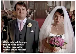  ??  ?? Olivia in breakthrou­gh role as Peep Show’s
Sophie, here with co-star David Mitchell