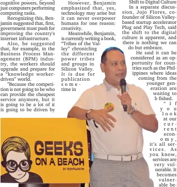  ?? ACE PEREZ ?? Plug and Play Technology Center Co-founder and VP Operations Jojo Flores discussed about the Startup Ecosystem – How to increase the number of successful startups in the Philippine­s.