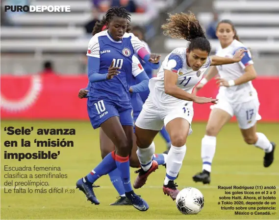  ?? AP ?? Raquel Rodríguez (11) anotó los goles ticos en el 2 a 0 sobre Haití. Ahora, el boleto a Tokio 2020, depende de un triunfo sobre una potencia: México o Canadá.