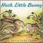  ??  ?? “Hush, Little Bunny” by David Ezra Stein (Balzer and Bray, 40 pages, $17.99)