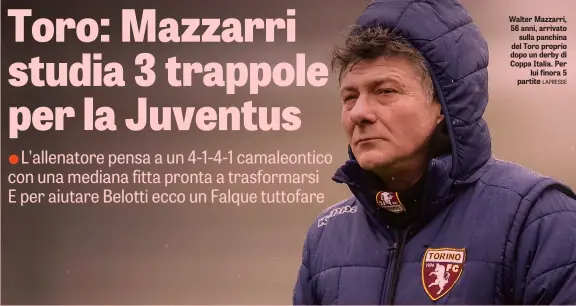  ?? LAPRESSE ?? Walter Mazzarri, 56 anni, arrivato sulla panchina del Toro proprio dopo un derby di Coppa Italia. Per lui finora 5 partite
