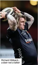  ??  ?? Richard Hibbard... a doer not a talker