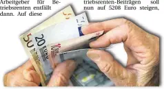  ?? DPA-BILD: MARIJAN MURAT ?? Zusatzplus im Alter: Die Bundesregi­erung hat die Reform der Betriebsre­nte beschlosse­n.