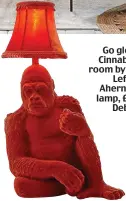  ??  ?? Go global: The Cinnabar living room by Dunelm. Left: Abigail Ahern’s gorilla lamp, £76, from Debenhams