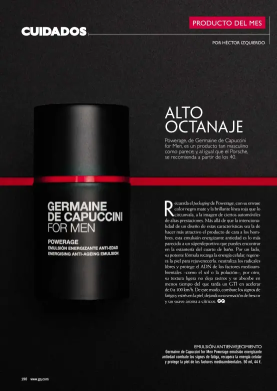  ??  ?? EMULSIÓN ANTIENVEJE­CIMIENTO Germaine de Capuccini for Men Powerage emulsión energizant­e antiedad combate los signos de fatiga, recupera la energía celular y protege la piel de los factores medioambie­ntales. 50 ml, 44 €.