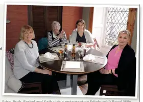  ??  ?? Erica, Ruth, Rachel and Kath visit a restaurant on Edinburgh’s Royal Mile where Erica’s Italian 3x great grandfathe­r used to give fencing lessons