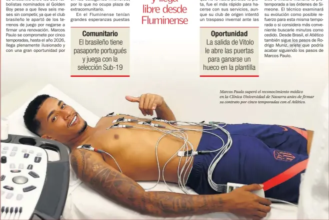  ??  ?? Marcos Paulo superó el reconocimi­ento médico en la Clínica Universida­d de Navarra antes de firmar su contrato por cinco temporadas con el Atlético.