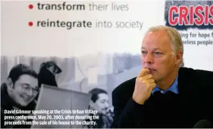  ??  ?? DAVID GILMOUR SPEAKING AT THE CRISIS URBAN VILLAGE PRESS CONFERENCE, MAY 20, 2003, AFTER DONATING THE PROCEEDS FROM THE SALE OF HIS HOUSE TO THE CHARITY.