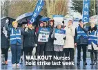  ??  ?? WALKOUT Nurses hold strike last week