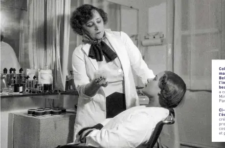  ?? ?? Colette maquille Bel-Gazou à l’institut de beauté qu’elle a créé rue de Miromesnil, à Paris, en 1932.
Ci-dessous : l’écrivaine créait ses propres cosmétique­s et parfums.