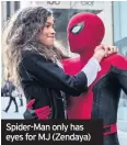  ??  ?? Spider-Man only has eyes for MJ (Zendaya)