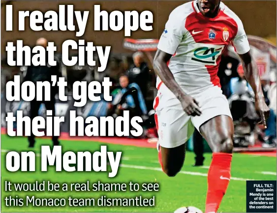  ??  ?? FULL TILT: Benjamin Mendy is one of the best defenders on the continent