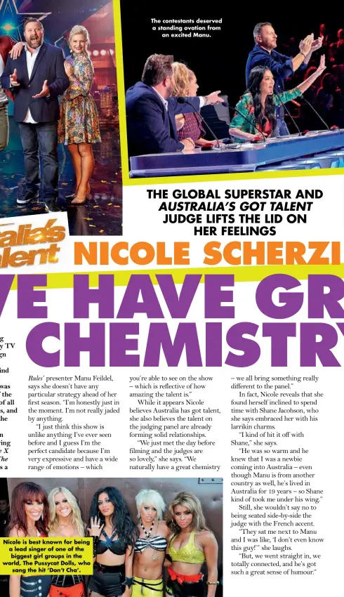  ??  ?? Nicole is best known for being a lead singer of one of the biggest girl groups in the world, The Pussycat Dolls, who sang the hit ‘Don’t Cha’. The contestant­s deserved a standing ovation from an excited Manu.