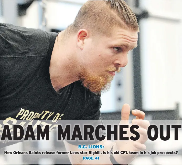  ?? NICK PROCAYLO/PNG FILES ?? Ex-B.C. Lions star linebacker Adam Bighill, who had signed with the NFL’s New Orleans Saints, during a workout session in Vancouver on Jan. 25, 2017.