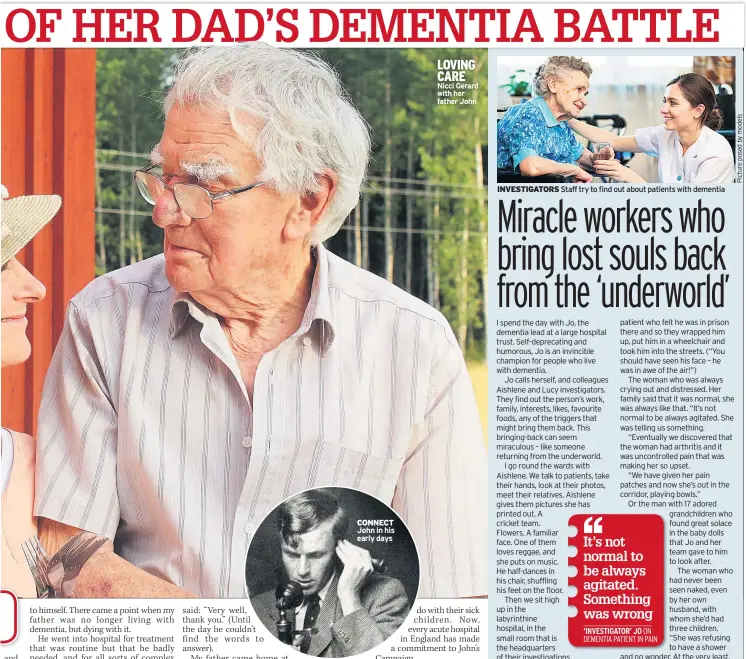  ??  ?? CONNECT John in his early days LOVING CARE Nicci Gerard with her father John INVESTIGAT­ORS Staff try to find out about patients with dementia