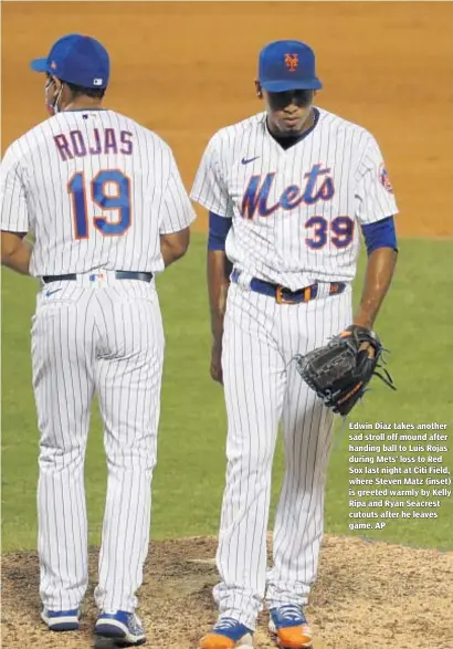  ??  ?? Edwin Diaz takes another sad stroll off mound after handing ball to Luis Rojas during Mets’ loss to Red Sox last night at Citi Field, where Steven Matz (inset) is greeted warmly by Kelly Ripa and Ryan Seacrest cutouts after he leaves game. AP