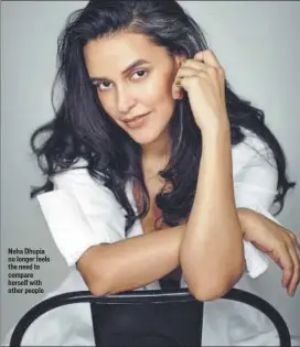  ??  ?? Neha Dhupia no longer feels the need to compare herself with other people