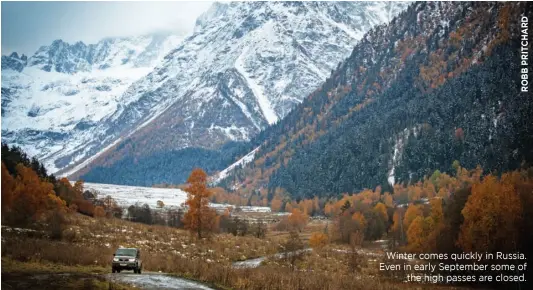  ??  ?? Winter comes quickly in Russia. Even in early September some of the high passes are closed.