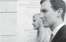  ??  ?? Ivanka Trump and her husband, White House adviser Jared Kushner, attend this month’s opening of the U.S. Embassy in Jerusalem.