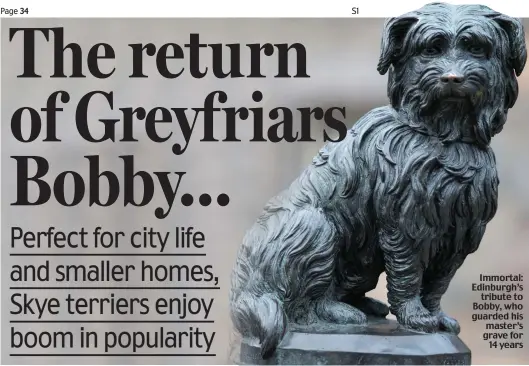  ??  ?? Immortal: Edinburgh’s tribute to Bobby, who guarded his master’s grave for 14 years