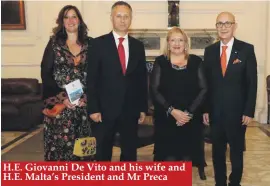  ??  ?? H.E. Giovanni De Vito and his wife and H.E. Malta’s President and Mr Preca
