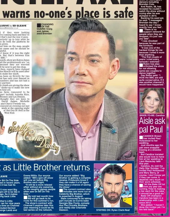  ??  ?? ■ CHANGING OF THE GUARD: Craig and, below, axed Brendan STAYING ON: Rylan Clark-Neal BRIDE-TO-BE: Candice