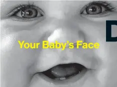  ??  ?? Your Baby’s Face