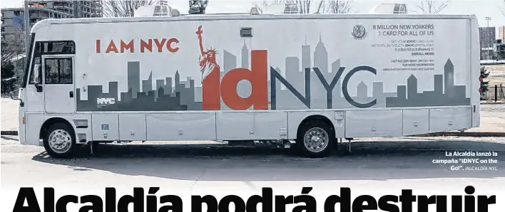  ?? /ALCALDÍA NYC ?? La Alcaldía lanzó la campaña “IDNYC on the
Go!”.