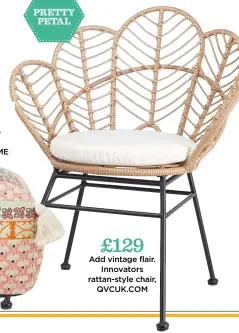  ??  ?? £129 Add vintage flair. Innovators rattan-style chair, QVCUK.COM