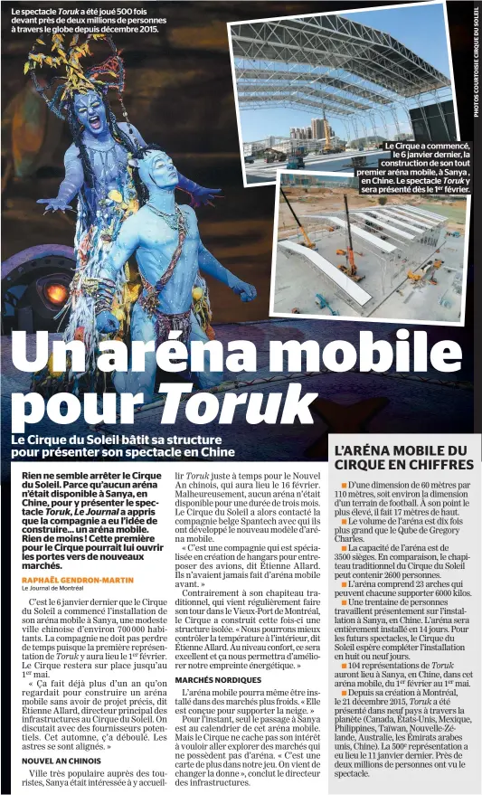  ??  ?? Le spectacle Toruk a été joué 500 fois devant près de deux millions de personnes à travers le globe depuis décembre 2015. Le Cirque a commencé, le 6 janvier dernier, la constructi­on de son tout premier aréna mobile, à Sanya , en Chine. Le spectacle...