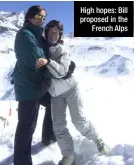  ??  ?? High hopes: Bill proposed in the French Alps