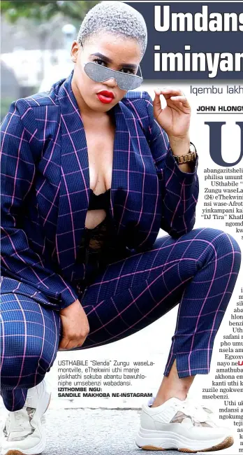  ?? IZITHOMBE NGU: SANDILE MAKHOBA NE-INSTAGRAM ?? USTHABILE “Slenda” Zungu waseLamont­ville, eThekwini uthi manje yisikhathi sokuba abantu bawuhlonip­he umsebenzi wabadansi.