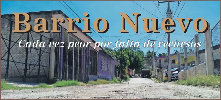  ??  ?? Lo único nuevo que tiene la colonia de Barrio Nuevo en la comunidad de Chiná, Campeche, es el nombre pues las carencias cada vez son mayores