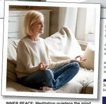  ??  ?? INNER PEACE: Meditation quietens the mind