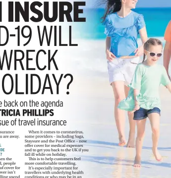  ??  ?? WILL MY CURRENT TRAVEL INSURANCE POLICY INCLUDE COVER FOR CORONAVIRU­S?