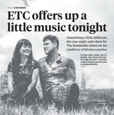  ?? [SUBMITTED] ?? The Elmira Theatre Company hosts The Bombadils, Sarah Frank and Luke Fraser, for one night only on Sept. 8. The duo play a variety of instrument­s and will be joined by cello player Kaitlyn Raitz.