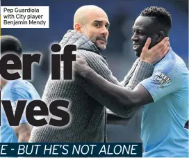  ??  ?? Pep Guardiola with City player Benjamin Mendy