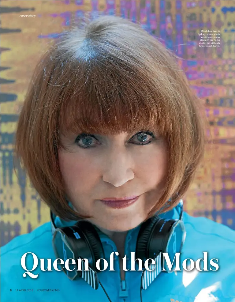  ??  ?? Dinah Lee lives in Sydney, where she is
working on a new album in her home studio, but still calls Christchur­ch home.