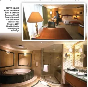  ?? DITE SURENDRA/JAWA POS ?? SERVIS 24 JAM: Arjuna Presidenti­al Suite di Sheraton Surabaya Hotel & Towers ini pernah menjadi tempat istirahat Miss Universe 2007 Riyo Mori ketika berkunjung ke Surabaya. LUAS: Ruang kamar mandi yang lapang. Kamar ini memiliki luas 240 meter persegi.