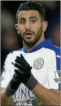  ??  ?? STAR MAN: Leicester City’s Riyad Mahrez