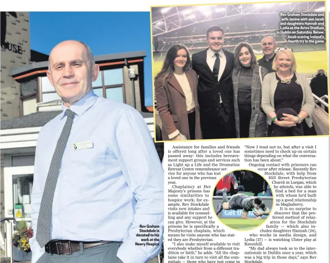  ??  ?? Rev Graham Stockdale is devoted to his
work at the Newry Hospice Rev Graham Stockdale and wife Janine with son Jacob and daughters Hannah and Lydia at the Aviva Stadium in Dublin on Saturday. Below: Jacob scoring Ireland’s fourth try in the game