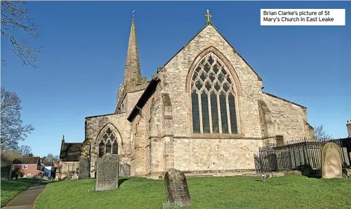  ?? ?? Brian Clarke’s picture of St Mary’s Church in East Leake