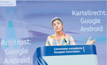  ??  ?? Margrethe Vestager tvrdi da je Android pretvoren u oruđe kojim Google cementira vodeću poziciju svoje tražilice