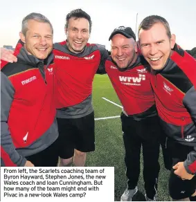  ??  ?? From left, the Scarlets coaching team of Byron Hayward, Stephen Jones, the new Wales coach and Ioan Cunningham. But how many of the team might end with Pivac in a new-look Wales camp?