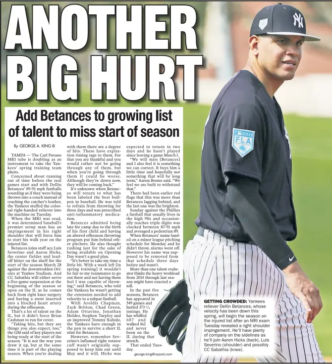  ??  ?? Yankees reliever Dellin Betances, whose velocity has been down this spring, will begin the season on the injured list after an MRI exam Tuesday revealed a right shoulder impingemen­t. He’ll have plenty of company on the sidelines as he’ll join Aaron Hicks (back), Luis