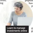  ??  ?? Learn to manage investment­s online