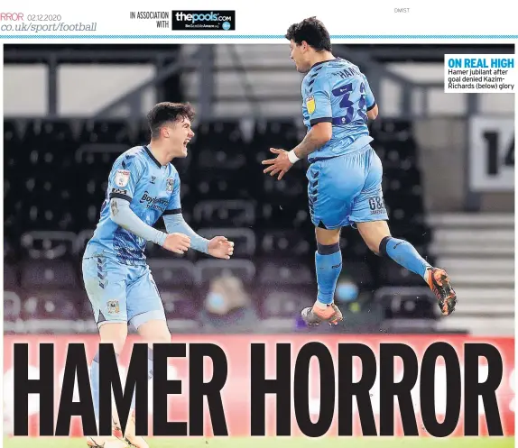  ??  ?? ON REAL HIGH Hamer jubilant after goal denied KazimRicha­rds (below) glory