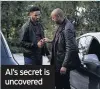  ??  ?? Al’s secret is uncovered