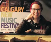  ?? LEAH HENNEL/ CALGARY HERALD ?? Melanie Leonard, artistic director of the Calgary New Music Festival, wants Calgary to be known as a vibrant city.
